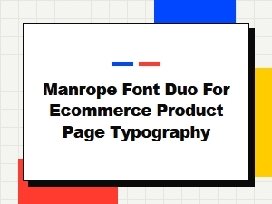 Classic Ecommerce Typography with Manrope Font Duo