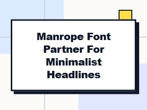 Complementary Fonts for Minimalist Manrope Headlines
