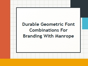 Manrope and Geometric Fonts for Durable Branding