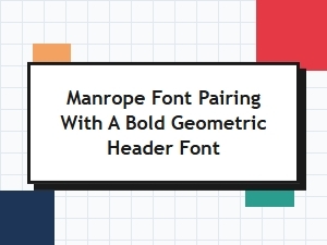 Manrope Matches Bold Geometric Headers
