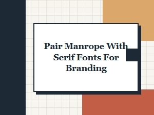 Pair Manrope with Timeless Serif Fonts