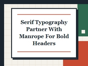 Enhance Bold Headers with Serif Typography Partners